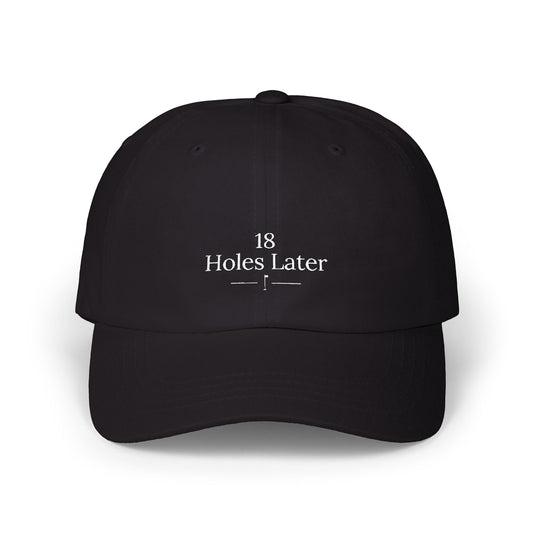 18 Holes Later - Golf Dad Hat